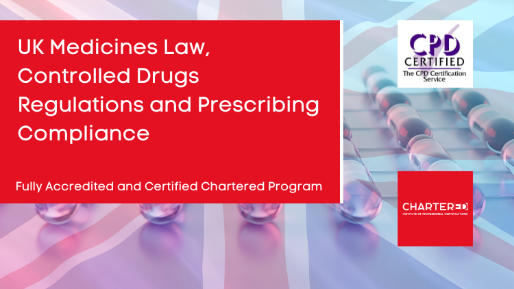 UK Medicines Law, Controlled Drugs Regulations and Prescribing Compliance