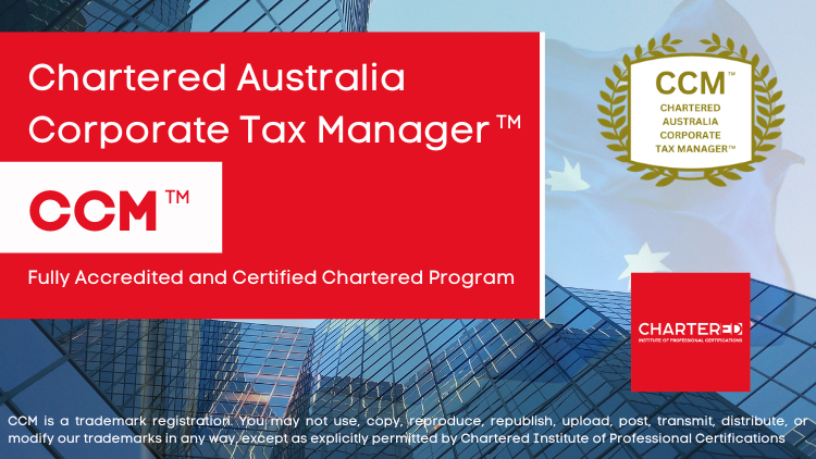 Chartered Australia Corporate Tax Manager (CCM™)